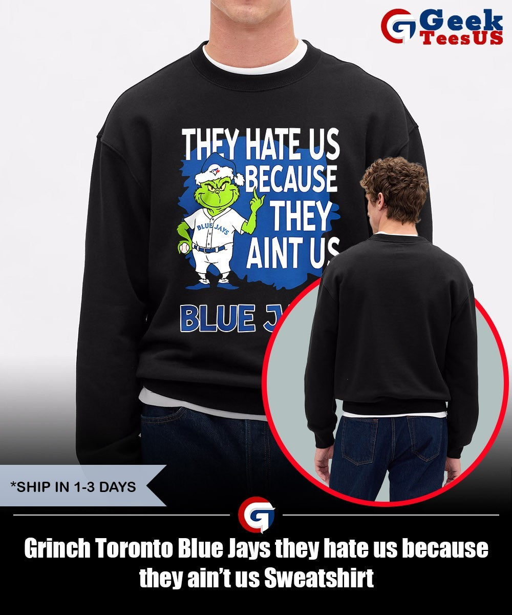 Grinch Toronto Blue Jays they hate us because they ain’t us shirt