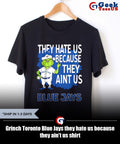 Grinch Toronto Blue Jays they hate us because they ain’t us shirt