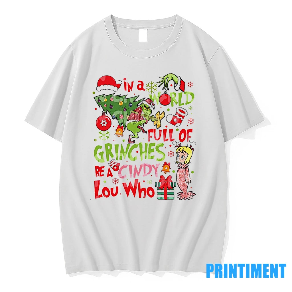 Grinch In A World Full Of Grinches Be A Cindy Lou Who Tshirts Sweater