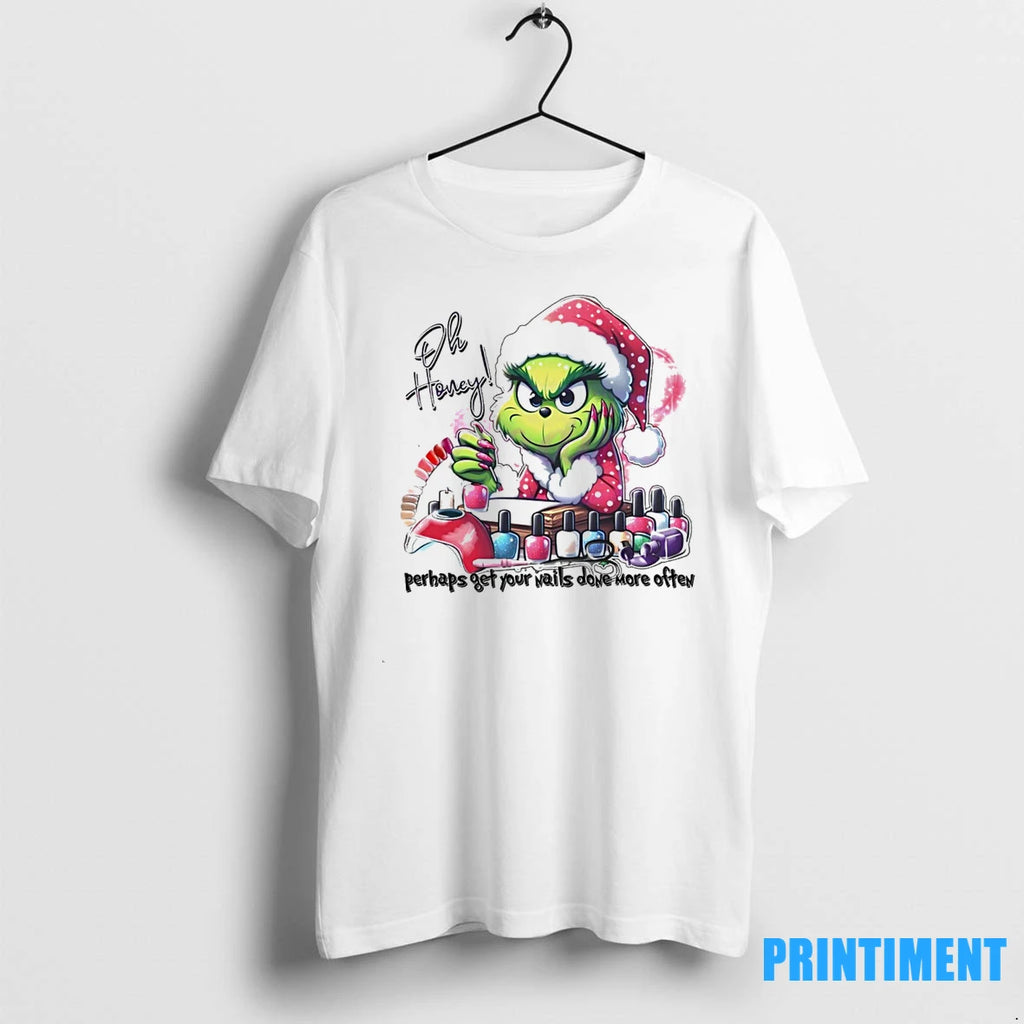 Grinch Oh Honey Perhaps Get Your Nails Done More Often Christmas Tshirts Sweater