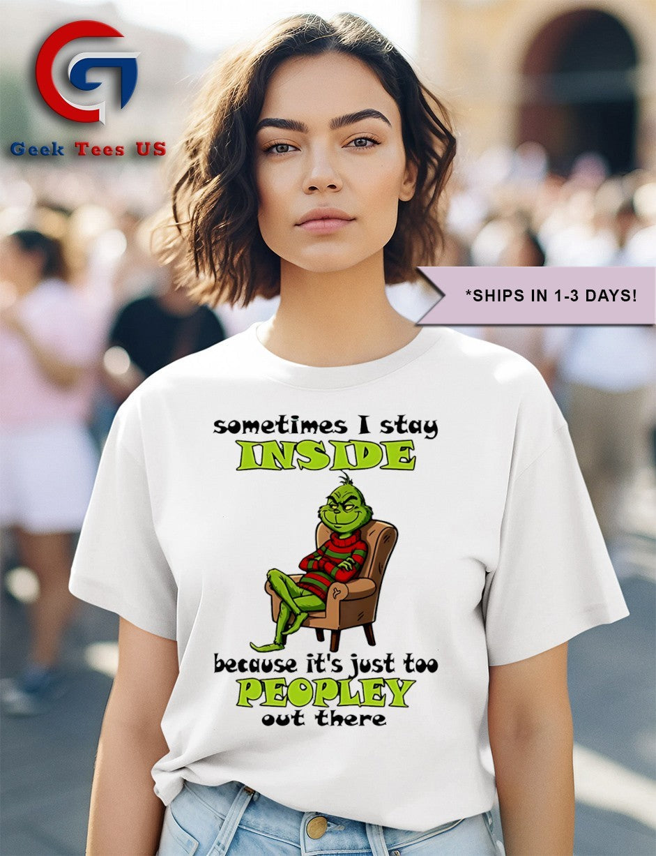 Grinch sometimes I stay inside too peopley out there Christmas 2025 shirt
