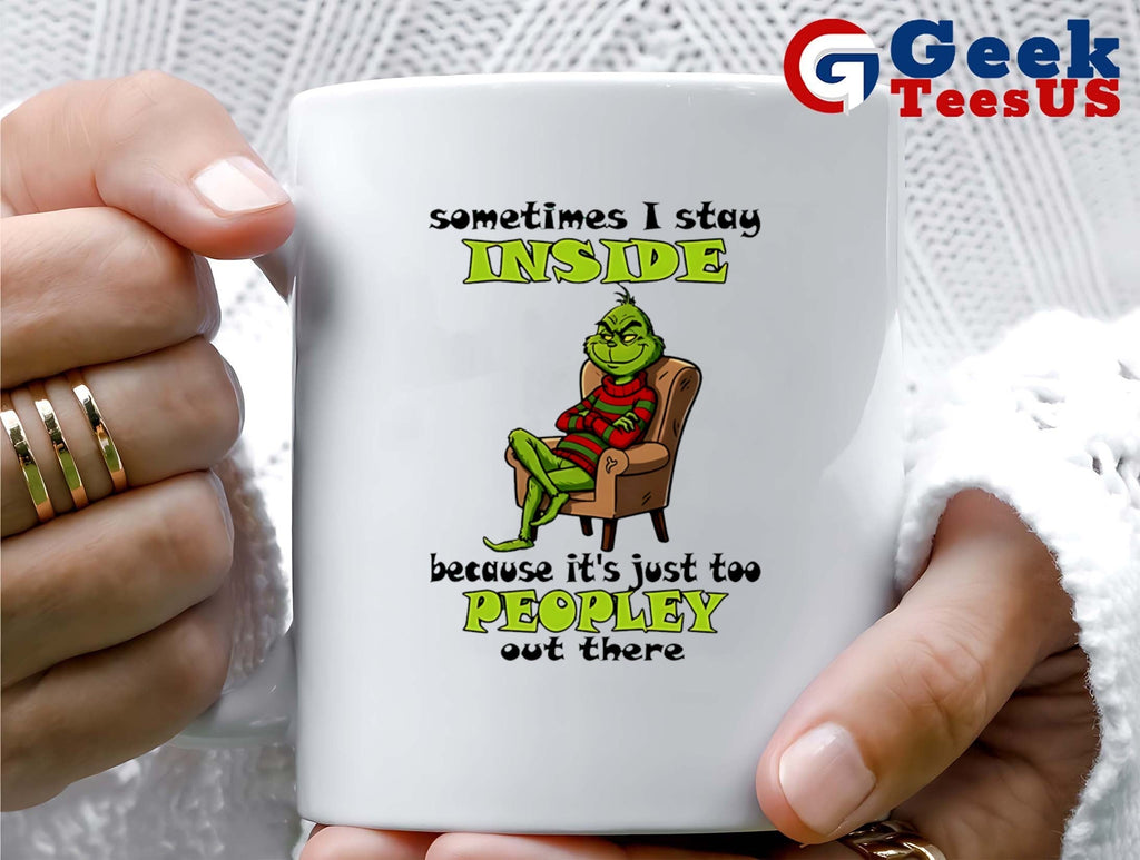Grinch sometimes I stay inside too peopley out there Christmas 2025 shirt