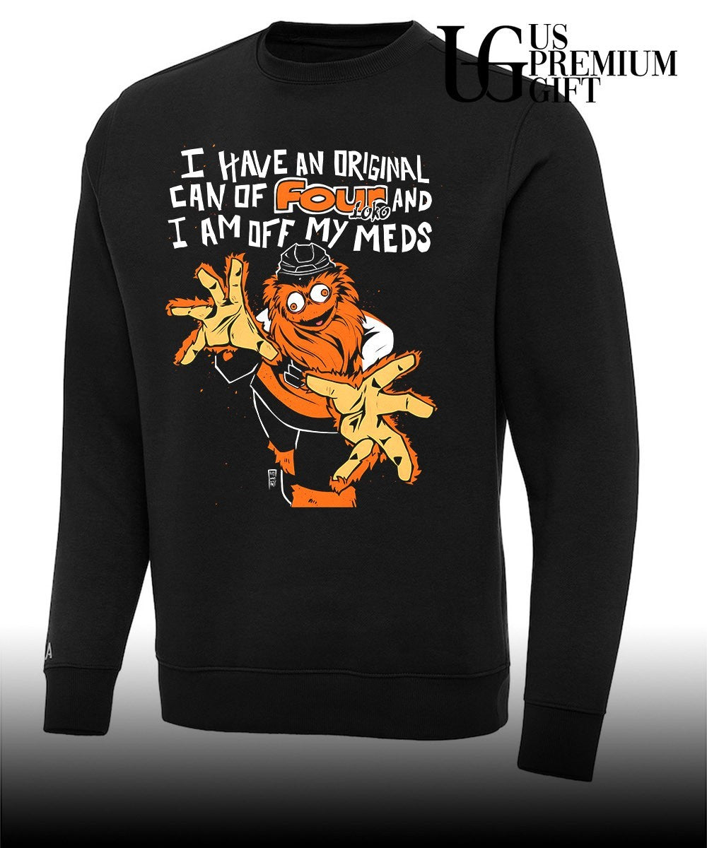 Gritty Philadelphia Flyers NHL I have an original can of four and loko I am off my meds shirt