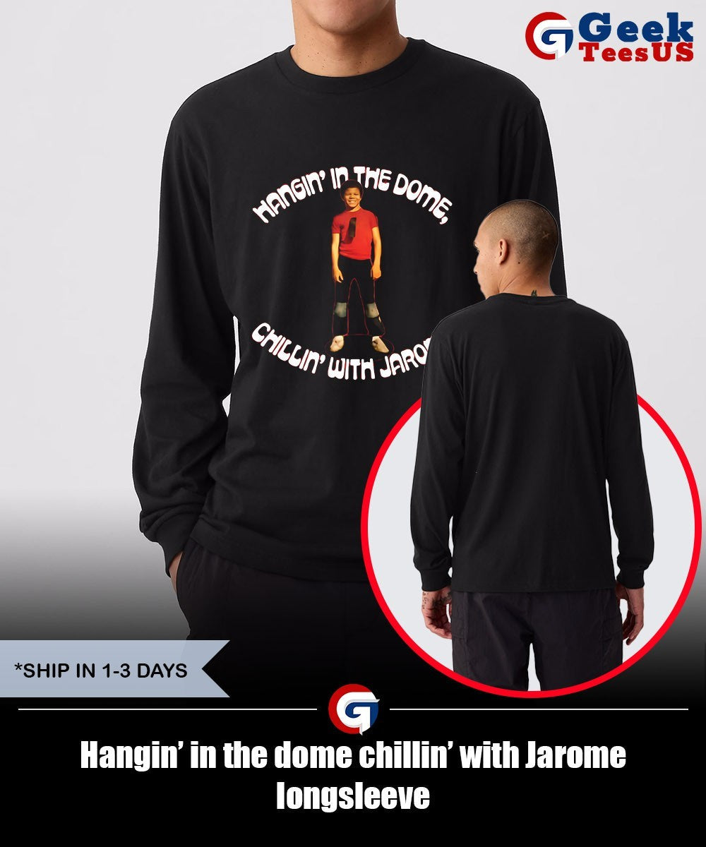 Hangin’ in the dome chillin’ with Jarome shirt