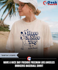 Have a Nice Day Freddie Freeman Los Angeles Dodgers baseball shirt