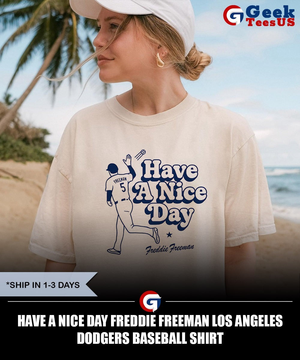 Have a Nice Day Freddie Freeman Los Angeles Dodgers baseball shirt