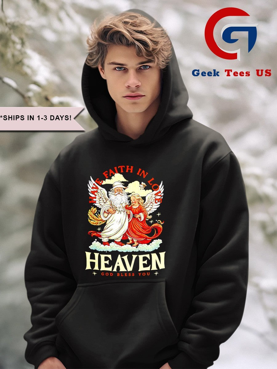 Have faith in love heaven Christmas shirt