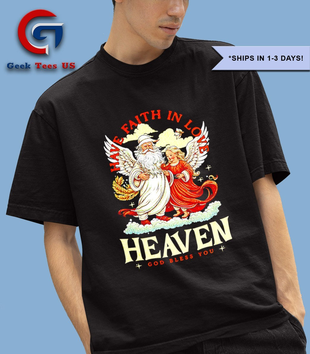 Have faith in love heaven Christmas shirt