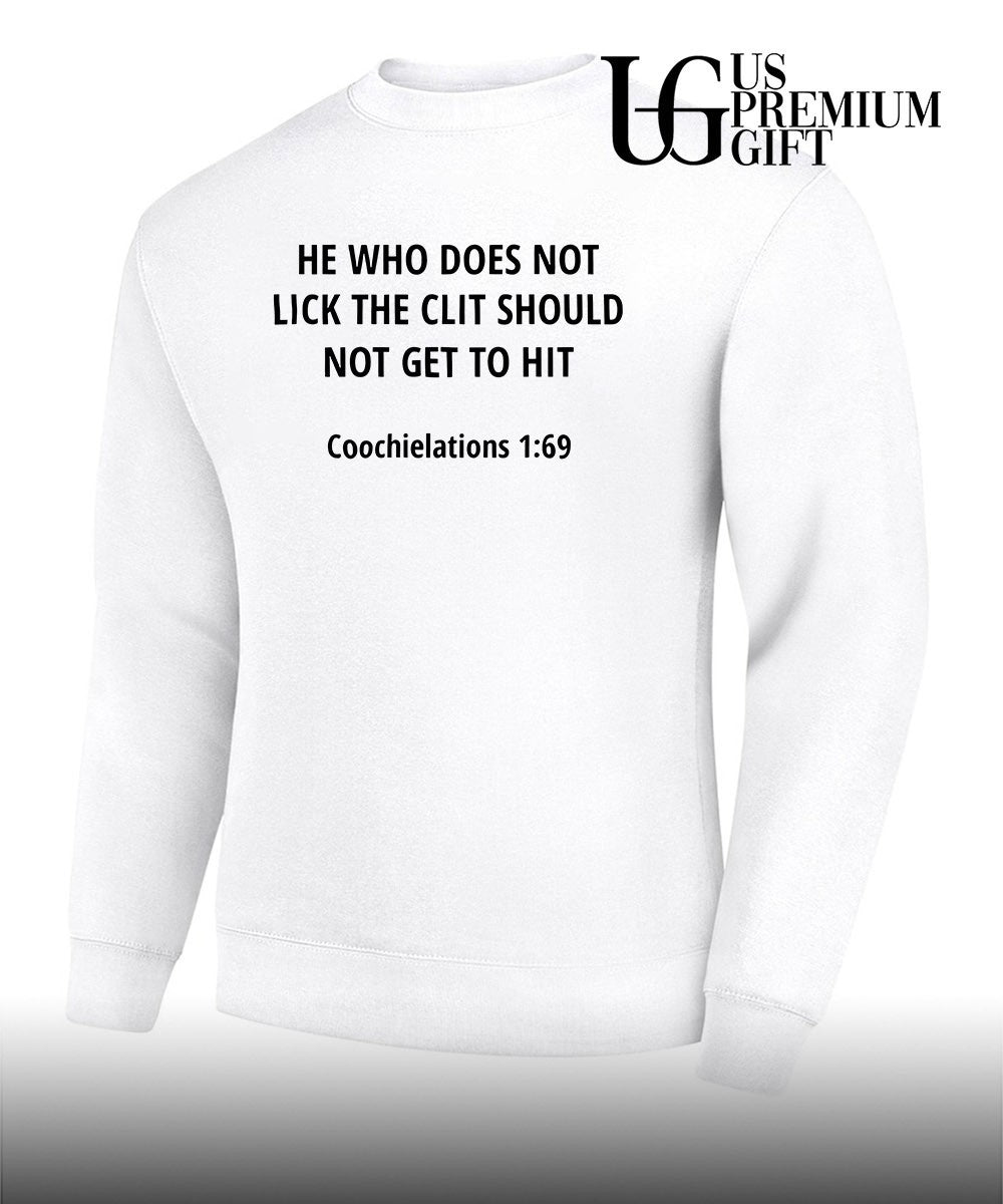 He who does not lick the clit should not get to hit shirt