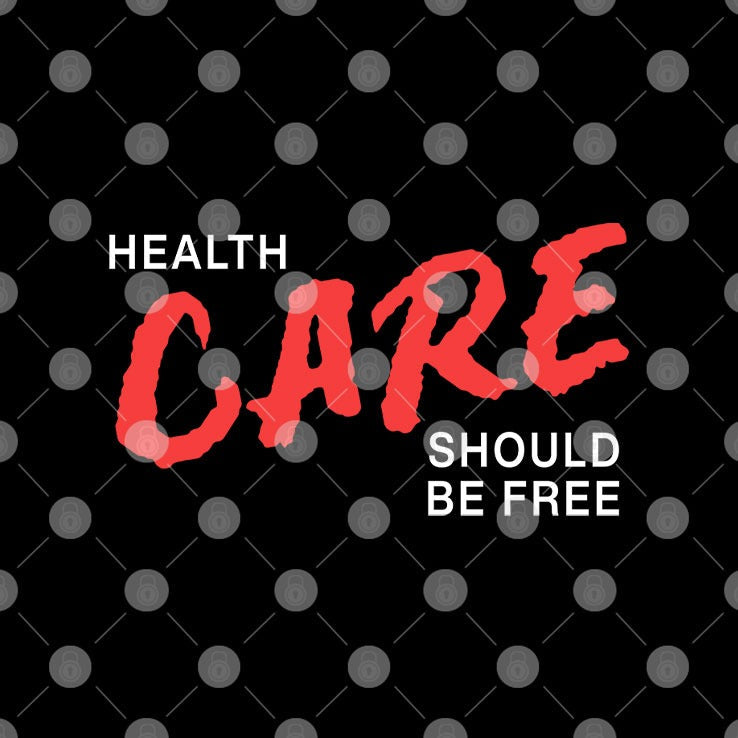 Health Care Should Be Free T Shirt