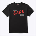 Health Care Should Be Free T Shirt