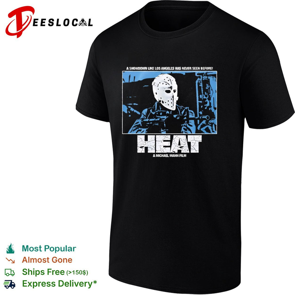 Heat A Michael Mann Film A Showdown Like LA Has Never Seen Before shirt