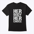 Her Body Her Choice Tee Shirt