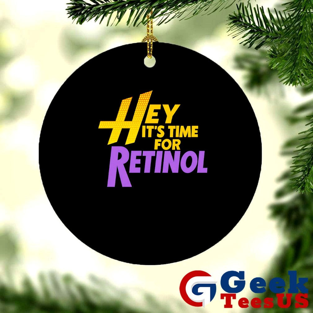 Hey It’s Time For Retinol shirt