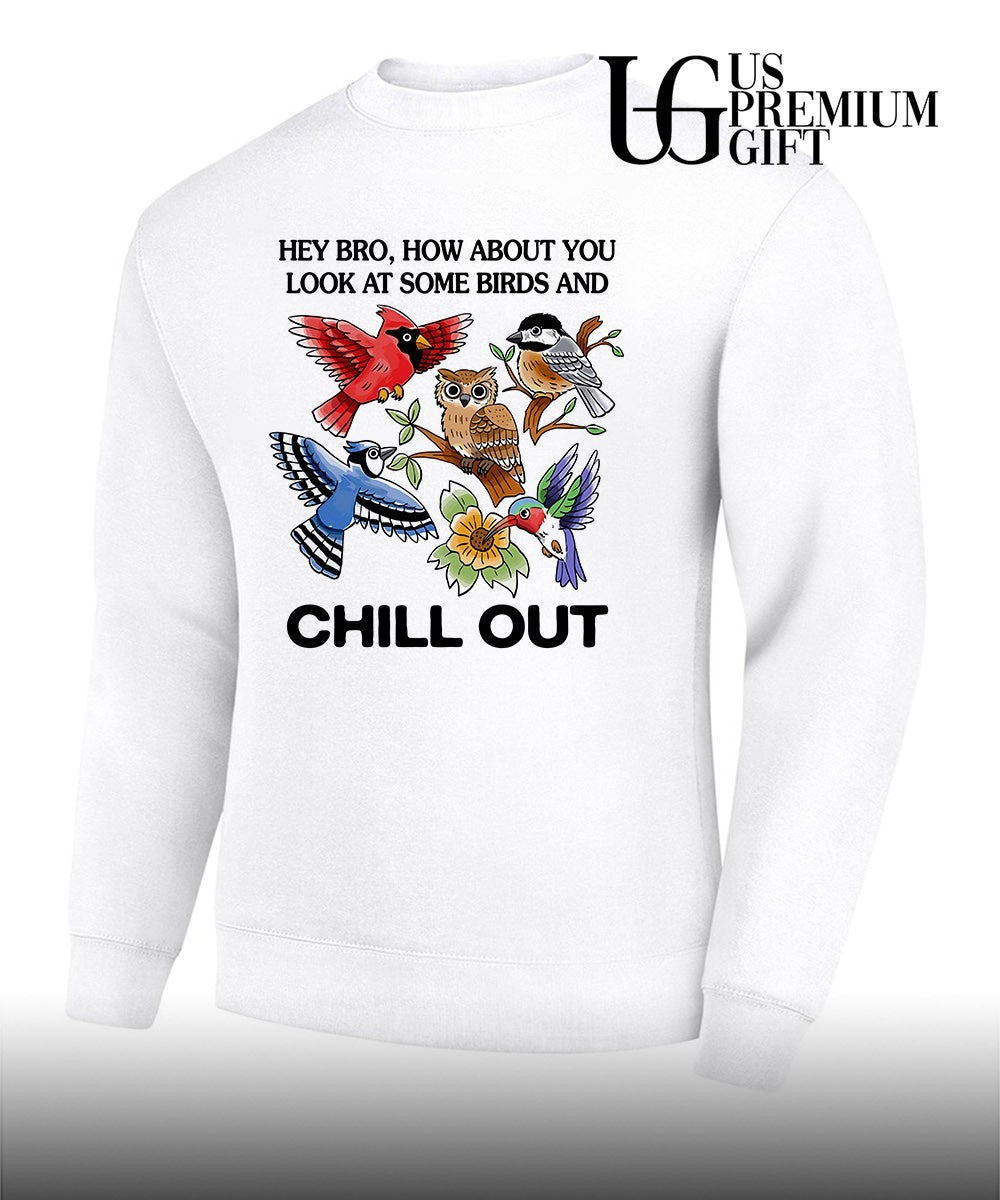 Hey bro look at some birds and chill out shirt