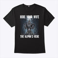 Hide Your Wife The Alpha Is Here Werewolf Ripping Meme T Shirt