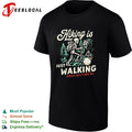 Hiking Is Just Walking Where You Might Die Skeleton Hiking shirt