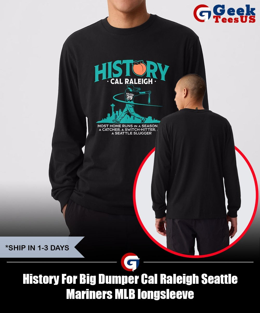 History For Big Dumper Cal Raleigh Seattle Mariners MLB shirt