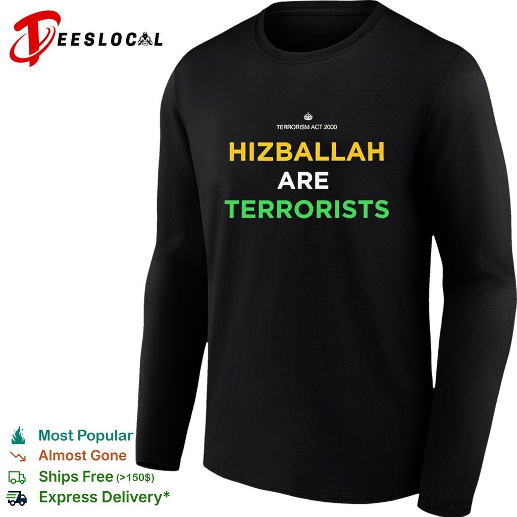 Hizballah Are Terrorists Terrorism Act 2000 shirt