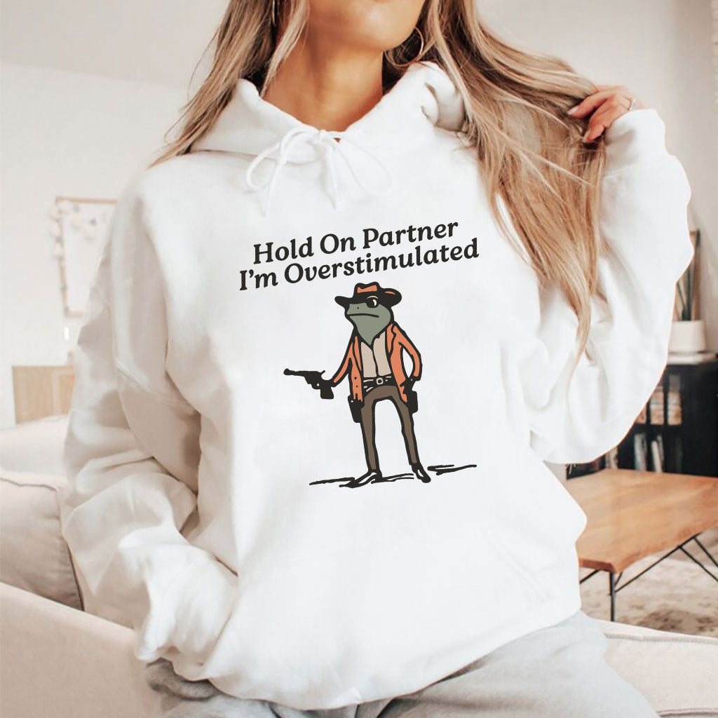 Hold On Partner I’m Overstimulated Cowboy Frog Shirt