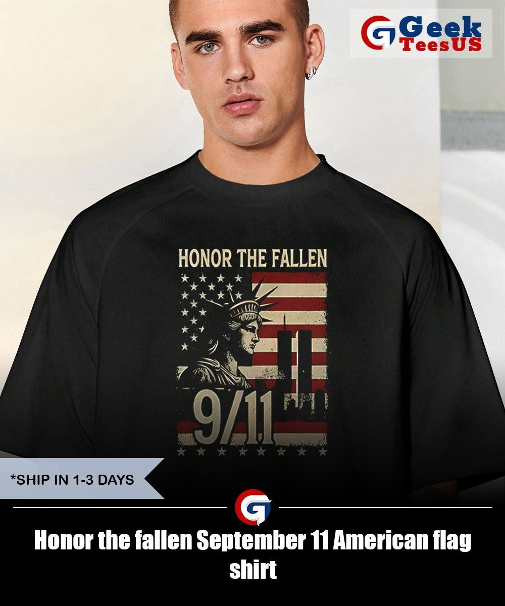 Honor the fallen September 11 American flag shirt