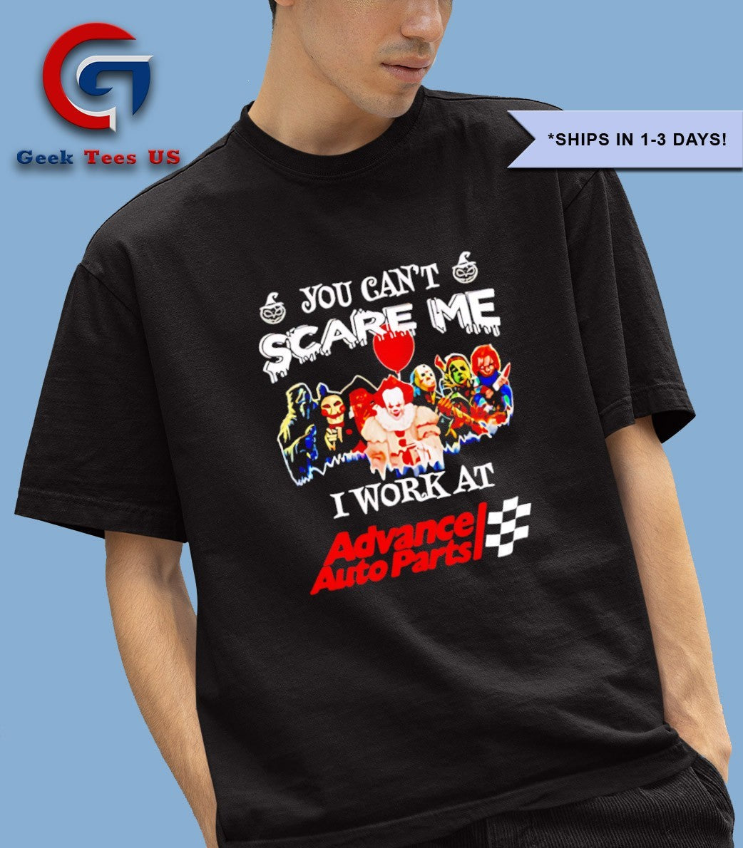 Horror characters you can’t scare me I work at Advance Auto Parts Halloween T-shirt