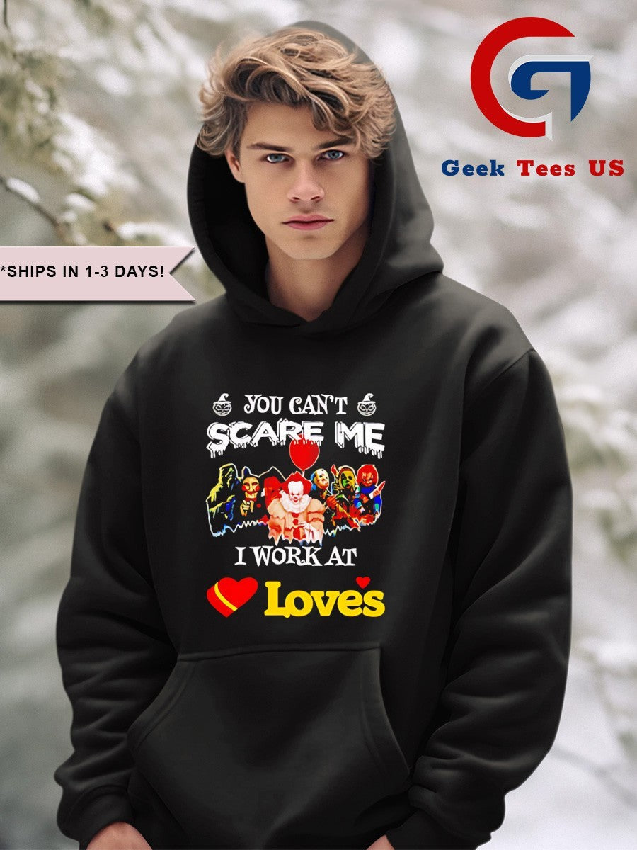 Horror characters you can’t scare me I work at Loves Halloween T-shirt