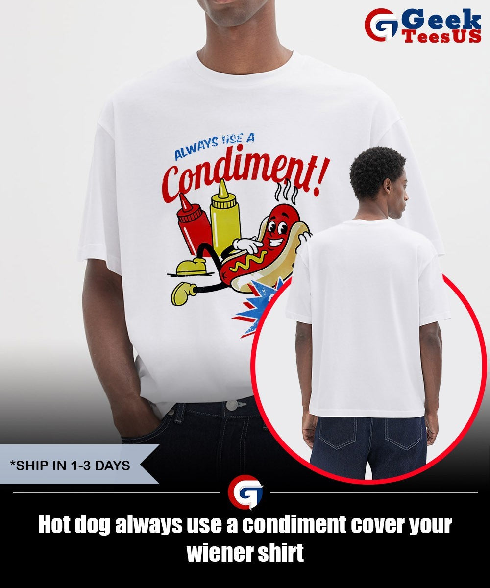 dog always use a condiment cover your wiener shirt