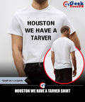Houston we have a tarver shirt