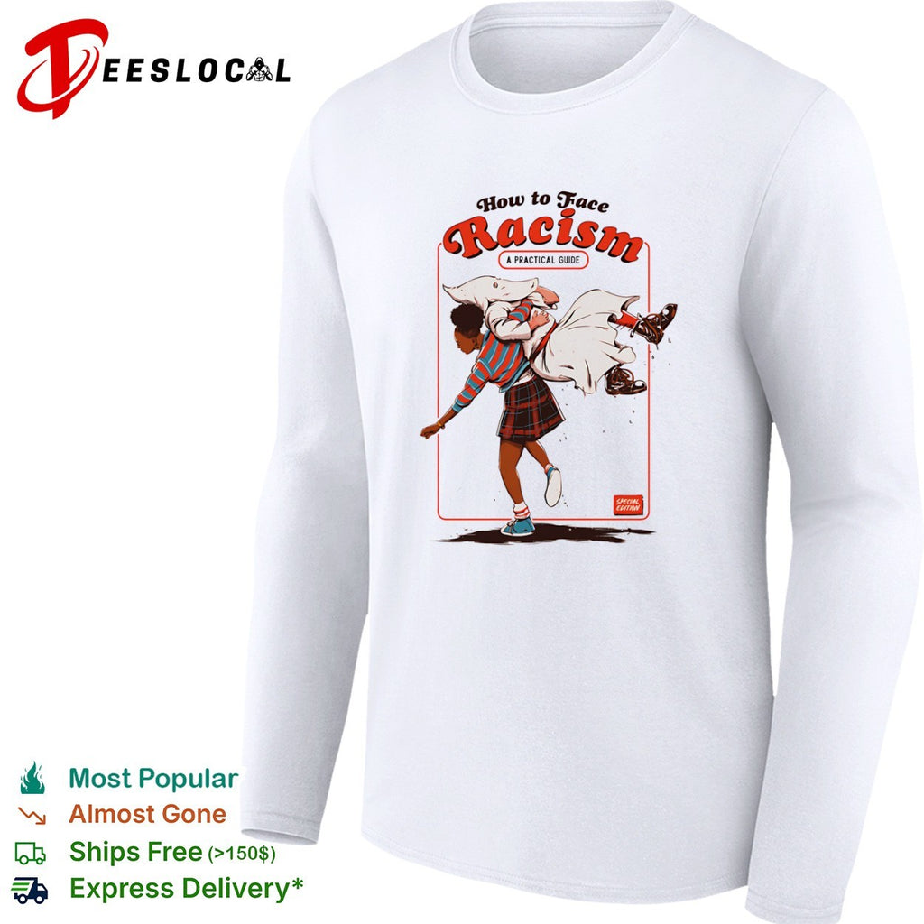 How to Face Racism A Practical Guide Special shirt