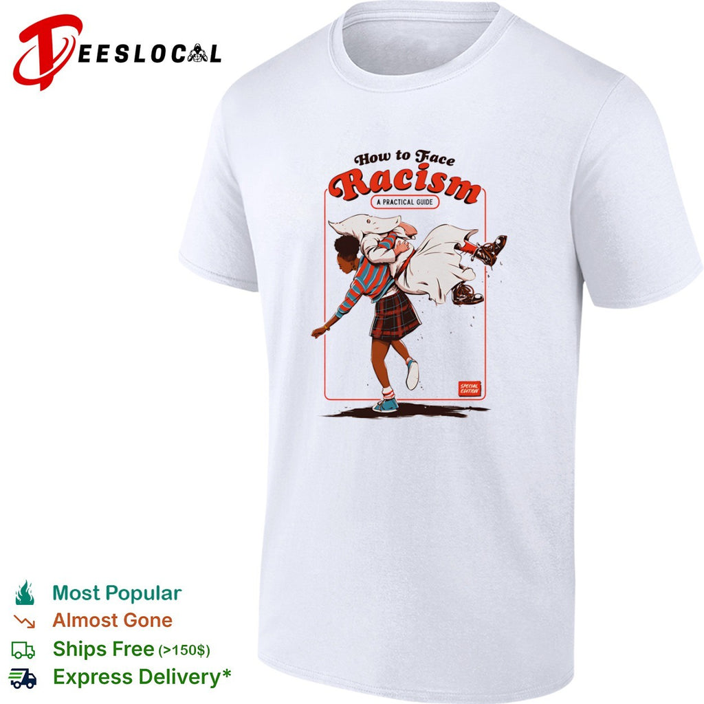 How to Face Racism A Practical Guide Special shirt