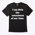 I Am Dele The Conscience Of Our Time T Shirt