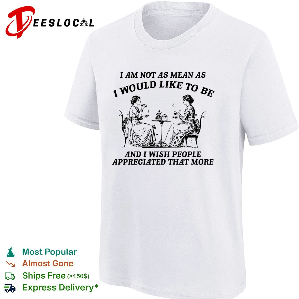 I Am Not as Mean as I Would Like to Be shirt
