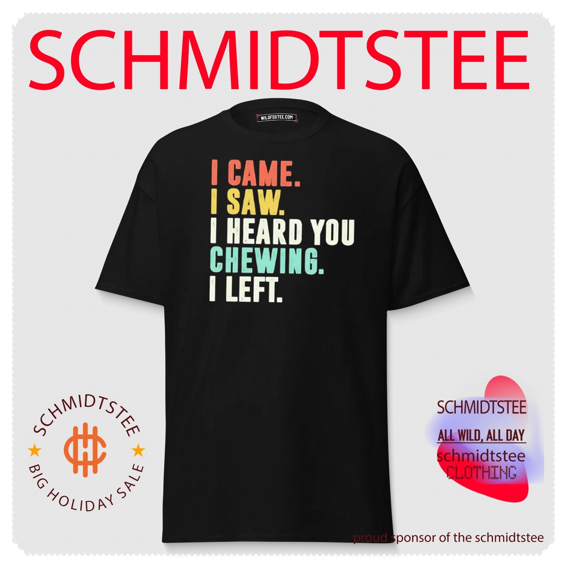 I Came I Saw I Heard You Chewing I Left shirt
