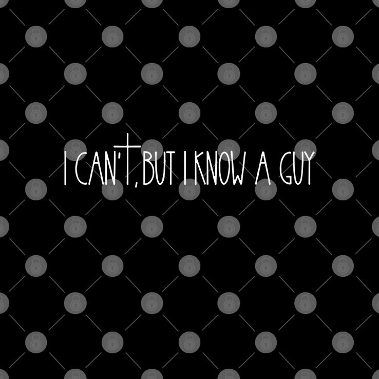 I Can’t But I Know a Guy Christian T Shirt
