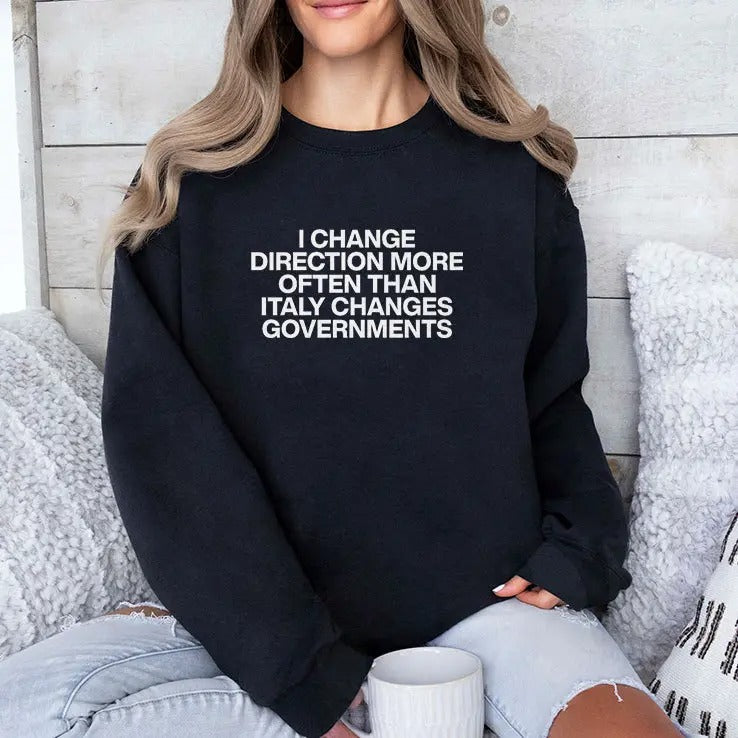 I Change Direction More Often Than Italy Changes Governments Shirt