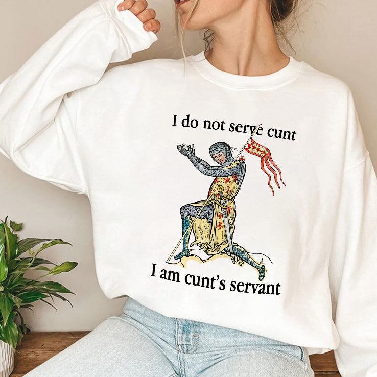 I Do Not Serve Cunt I Am Cunt’s Servant T Shirt