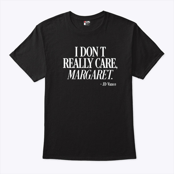 I Don’t Really Care Margaret JD Vance T Shirt