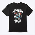 I Don’t Struggle With Autism I’m Actually Very Good At It Shirt
