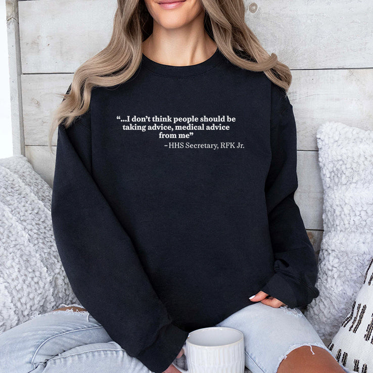 I Don’t Think People Should Be Taking Advice Medical Advice From Me HHS Secretary RFK Jr Shirt