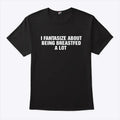 I Fantasize About Being Breastfed A Lot Shirt