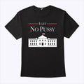 I Get No Pussy In White House T Shirt