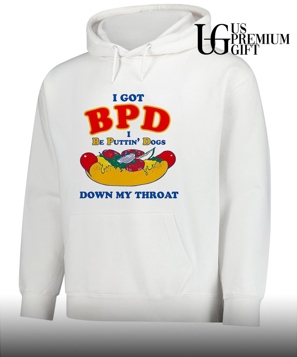 I Got BPD I Be Puttin’ Dogs Down My Throat shirt