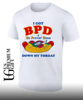 I Got BPD I Be Puttin’ Dogs Down My Throat shirt