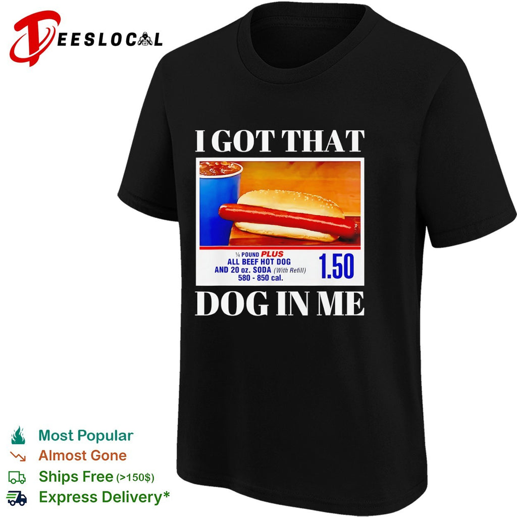 I Got That Dog in Me Hot Dog and Soda Deal shirt