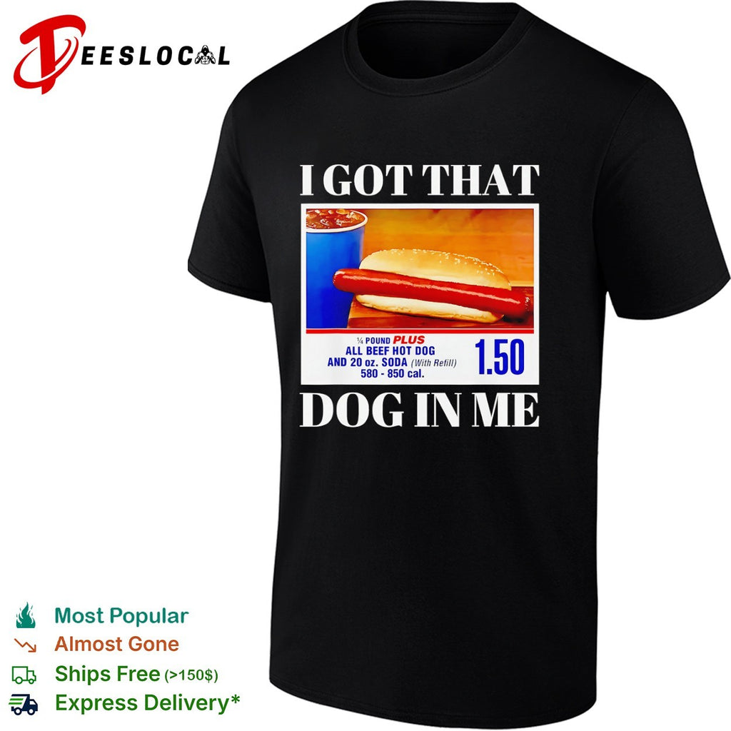 I Got That Dog in Me Hot Dog and Soda Deal shirt