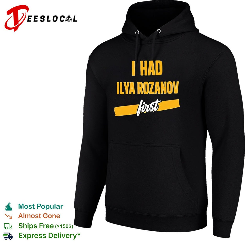 I Had Ilya Rozanov First meme shirt