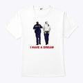 I Have A Dream Trump Being Arrested T Shirt