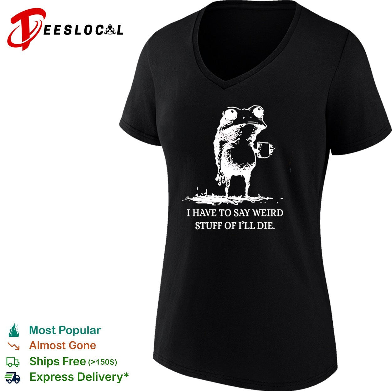 I Have to Say Weird Stuff or I’ll Die Frog Coffee shirt