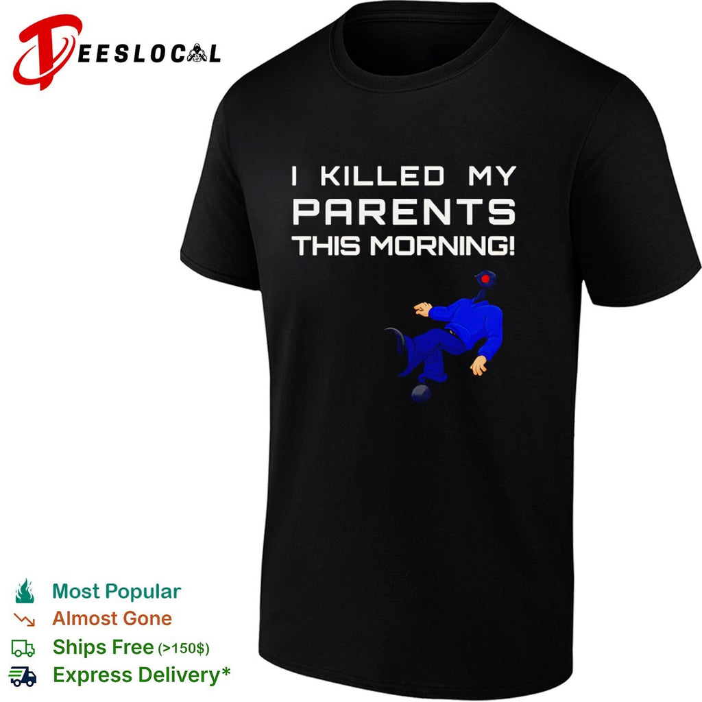 I Killed My Parents This Morning dark shirt